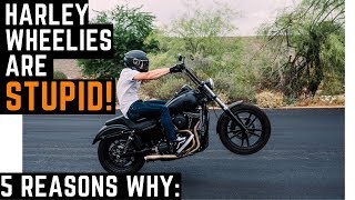Do NOT Wheelie Your Harley Davidson! 5 Reasons Why Harley Dyna Wheelies Are Stupid!