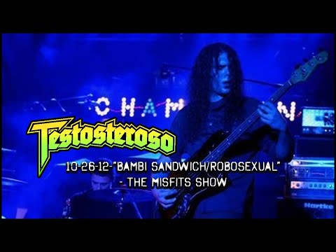 Testosteroso-10-26-12-Bambi Sandwich/Robosexual - The Misfits show