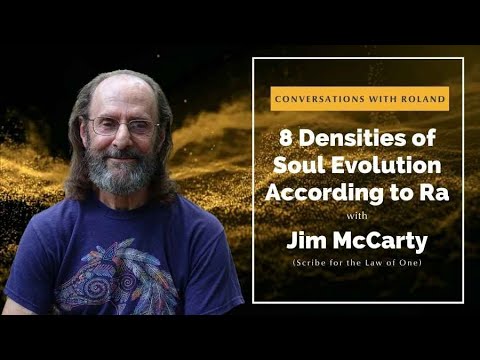8 Densities of Soul Evolution According to Ra with Jim McCarty // Law of One