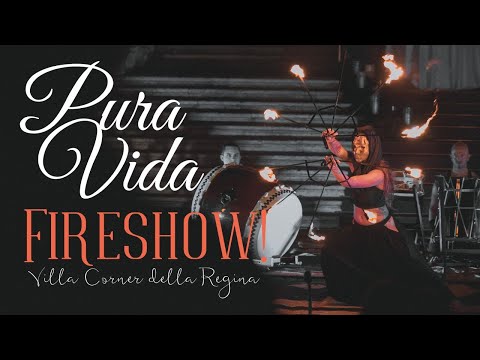 PURA VIDA FIRESHOW a VILLA CORNER DELLA REGINA [aftermovie]