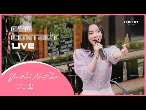 Yêu Anh Nhất Đời (First LIVE Version) - LyLy | Eye Contact LIVE - 4th Project