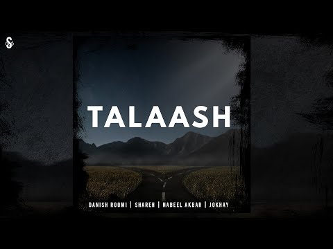 TALAASH - Danish Roomi | Shareh | Nabeel Akbar | Jokhay