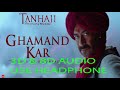 3D Song Ghamand Kar | 8D Song Ghamand Kar | Ghamand Kar