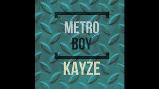 Kayze - Metro Boy (Offical Audio)