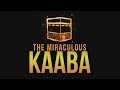 THE MIRACULOUS KAABA - Why Pray Towards the Kaaba?