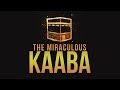 THE MIRACULOUS KAABA Why Pray Towards The Kaaba
