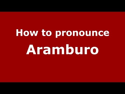 How to pronounce Aramburo (Colombian Spanish/Colombia)  - PronounceNames.com