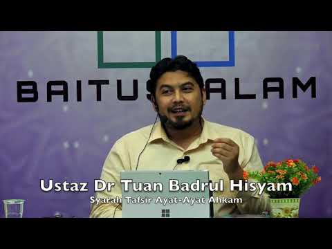 20190228 Ustaz Dr Tuan Badrul Hisyam : Syarah Tafsir Ayat-Ayat Ahkam