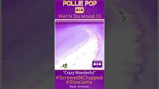 Crazy Wonderful (Screwed &amp; Choppedp) (ft. Amerie)
