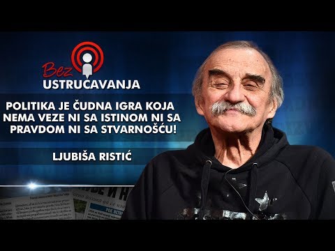 Ljubiša Ristić – Politika je čudna igra koja nema veze ni sa istinom ni sa pravdom ni sa stvarnošću!