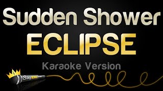Download lagu ECLIPSE - Sudden Shower (Karaoke Version) mp3