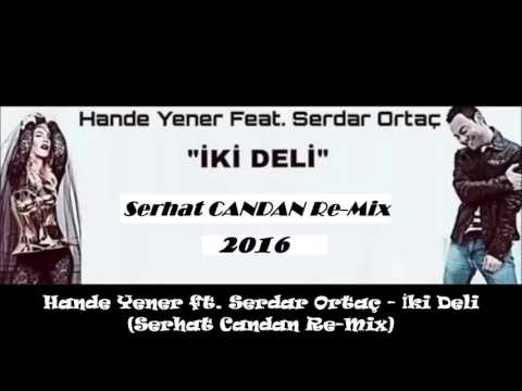 Hande Yener ft. Serdar Ortaç - İki Deli (Serhat Candan Remix) 2016