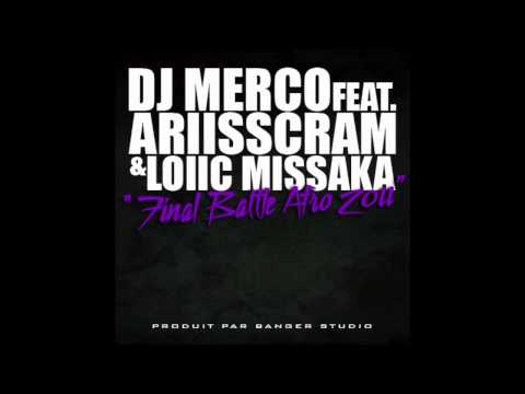 Dj Merco feat Ariiscram & Loiic Missaka - Final Battle Afro 2011