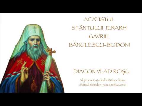 Acatistul Sfantului Ierarh Gavriil Banulescu-Bodoni - Diacon Vlad Rosu