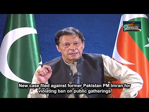 New case filed against former Pakistan PM Imran for violating ban on public gatherings