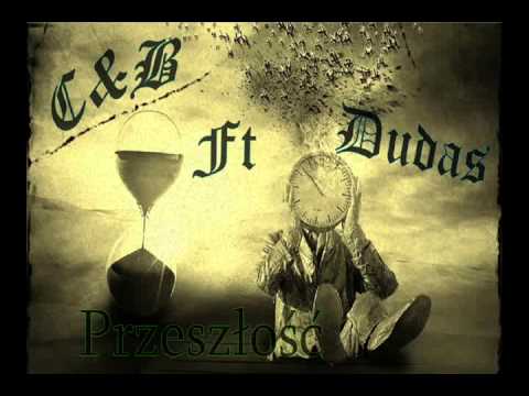 C&B Ft. Dudas - Przeszłość