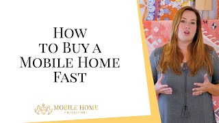 How to Buy a Mobile Home Fast