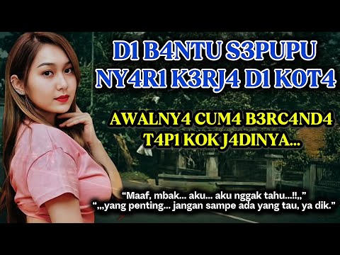 Dibantu sepupu nyari kerja dikota | Merantau ke kota | Kisah Nyata Romantis