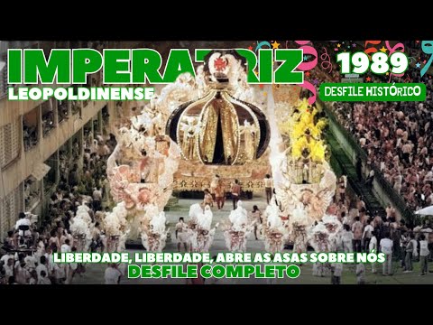 IMPERATRIZ LEOPOLDINENSE 1989 | LIBERDADE, LIBERDADE, ABRE AS ASAS SOBRE NÓS | DESFILE COMPLETO