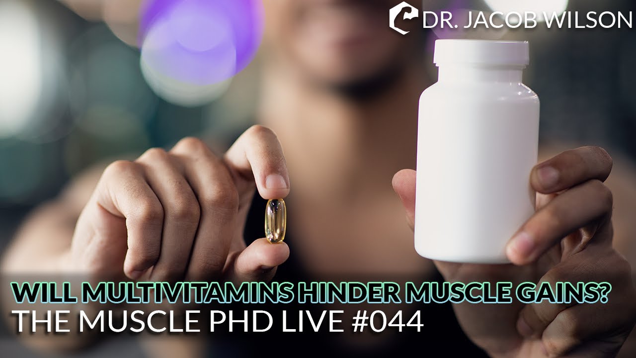 The Muscle PhD Academy Live #044: Will Multivitamins Hinder Muscle Gains?