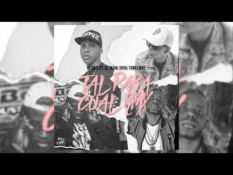 El Skiz Ft El Tachi, Sech & Tobe Love - Tal Para Cual Remix (AUDIO)