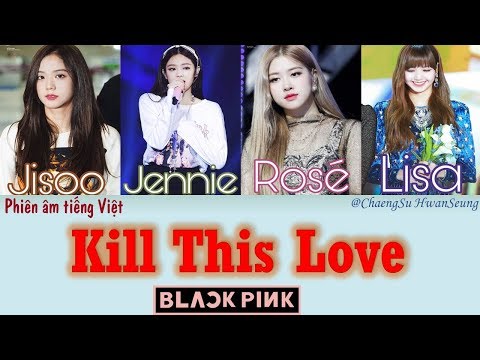 [Phiên âm tiếng Việt] Kill This Love - BLACKPINK