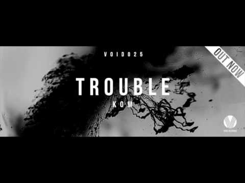 Kom - Trouble [VOID025]