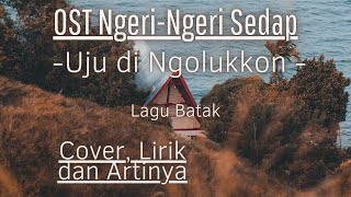 Download lagu OST Ngeri Ngeri Sedap dan Artinya - Uju Di Ngolukkon - Cover dan Lirik  ( Lagu Batak ) mp3