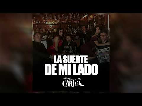 Los Hijos Del Cartel - La Suerte De Mi Lado