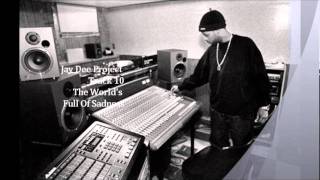 Jay Dee - The World's Full Of Sadness