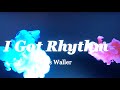 Fats Waller - I Got Rhythm