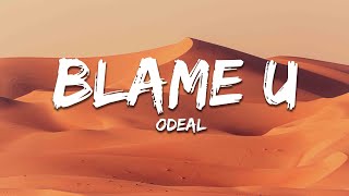 Odeal - Blame U (Lyrics)