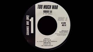 ROBERT LEE - Too Much War / Dub (1998) Channel One UK