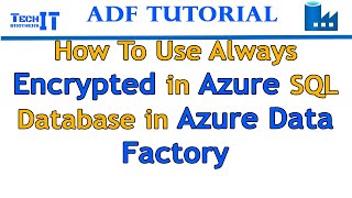 How to use Always Encrypted in Azure SQL Database in Azure Data Factory Step by Step ADF Tutorial