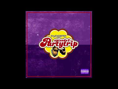 i61 - Partytrip (prod. by FVCKFISH)