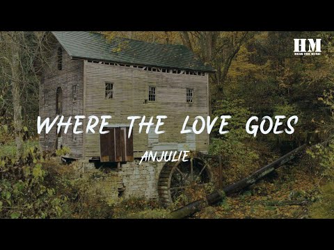 Anjulie - Where The Love Goes [lyric]