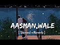 O Aasman Wale - [Slowed + Reverb] Jubin Nautiyal | Manoj Muntashir | Lyrics Only