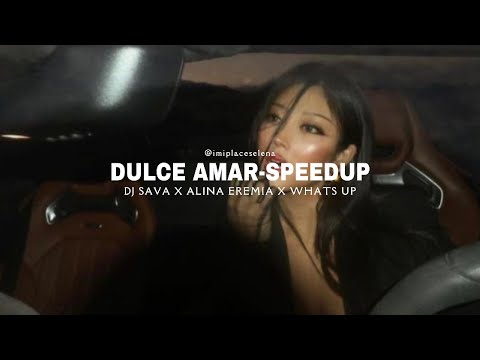 Dulce Amar-speed up ro ☆ | DJ Sava feat. Alina Eremia & What's UP