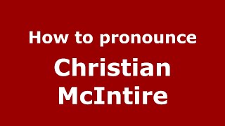 How to pronounce Christian Mcintire
