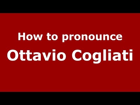 How to pronounce Ottavio Cogliati (Italian/Italy)  - PronounceNames.com