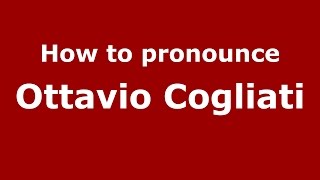 How to pronounce Ottavio Cogliati