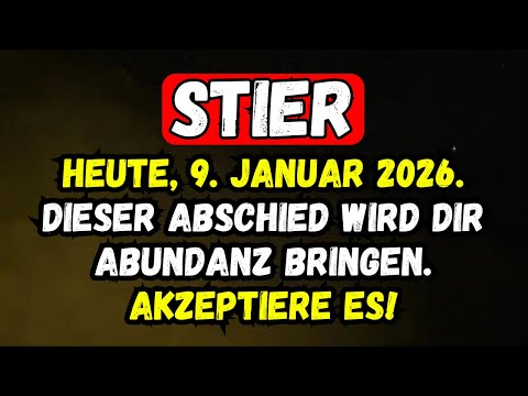Stier: Das Lebewohl, Das Dich Millionär Machen Wird | Heute 9. Januar 2026: Aktiviere Deine Abundanz