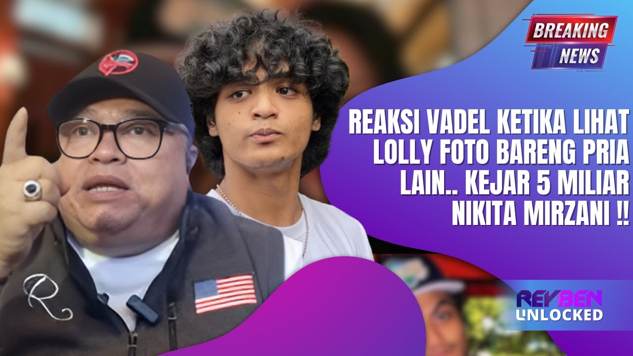 REAKSI VADEL KETIKA MELIHAT LOLLY FOTO BARENG PRIA LAIN, KEJAR JANJI NIKITA MIRZANI
