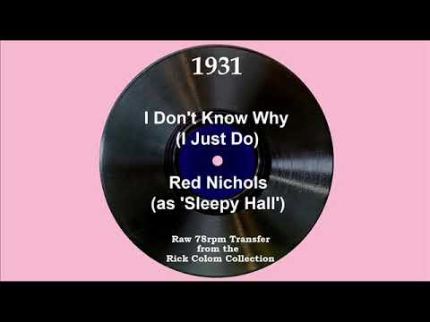 1931 Red Nichols (as ‘Sleepy Hall’) - I Don’t Know Why (I Just Do) (Russ Lyon, vocal)