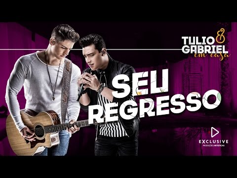 Seu Regresso - Tulio & Gabriel