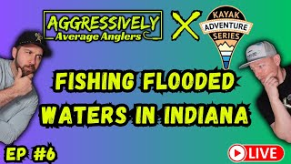 Fishing Flooded Waters In Indiana: Kayak Adventure Series Recap!
