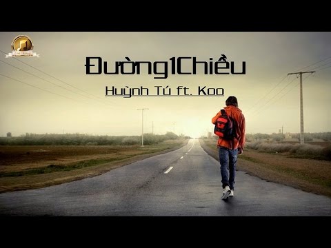 Đường Một Chiều - Huỳnh Tú ft Koo [Video Lyrics Made]