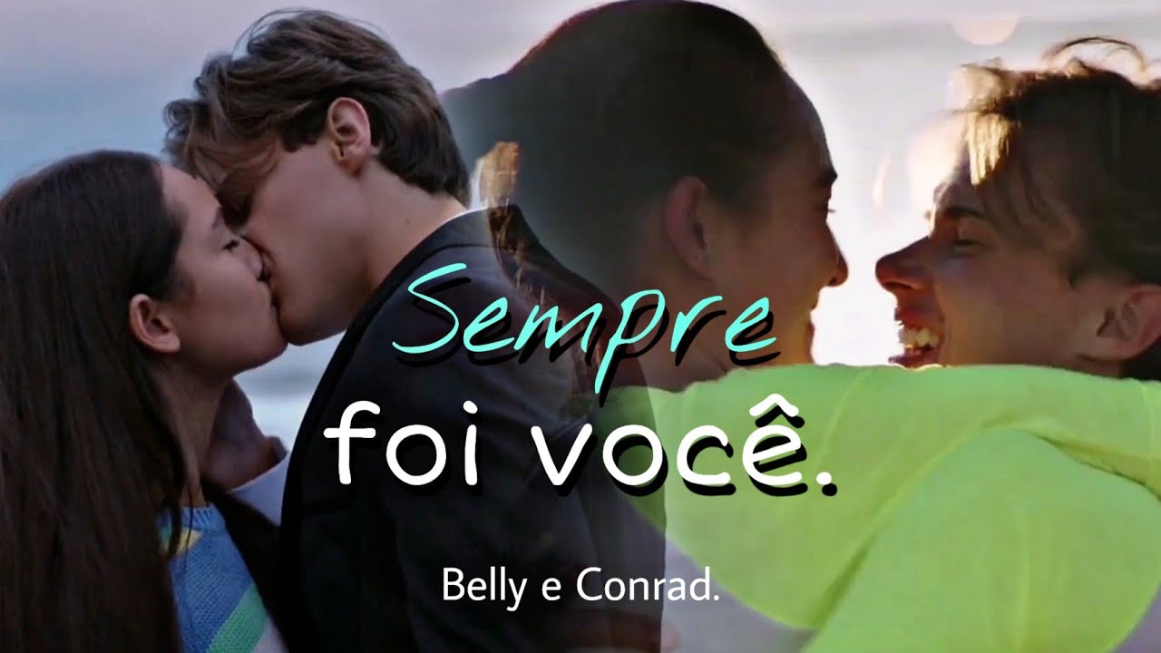 Belly e Conrad | Sempre foi você. [O Verão que Mudou Minha Vida]
