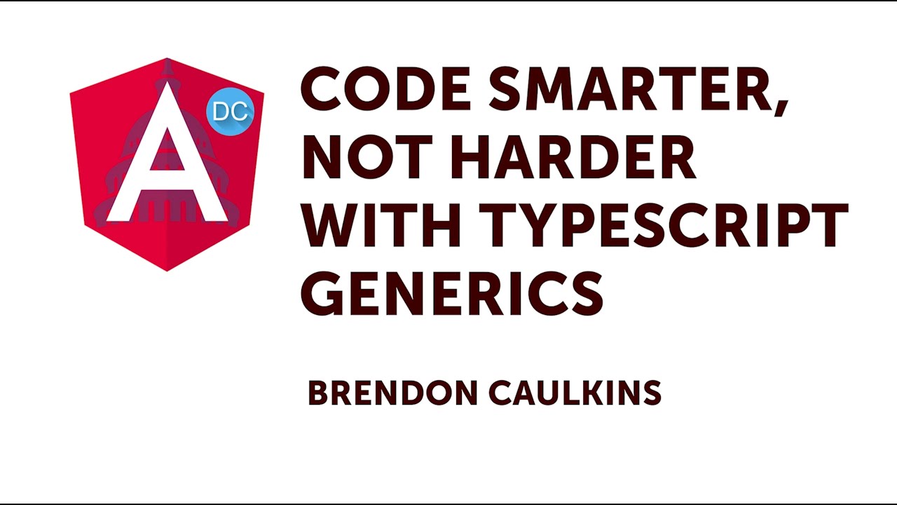 Angular DC Lightning Talks: TypeScript Generics with Brendon Caulkins