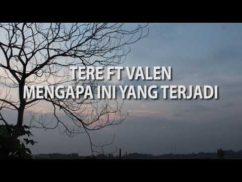 Tere Ft Valen - Mengapa Ini Yang Terjadi (Lyric Video)